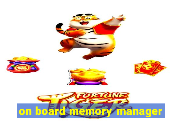 on board memory manager